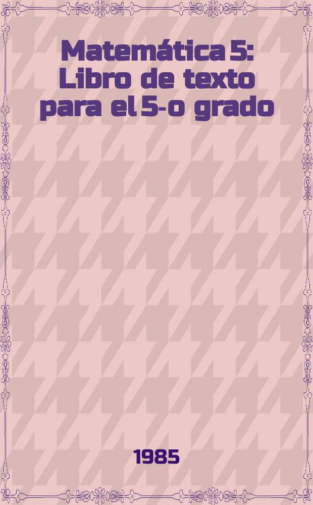 Matemática 5 : Libro de texto para el 5-o grado