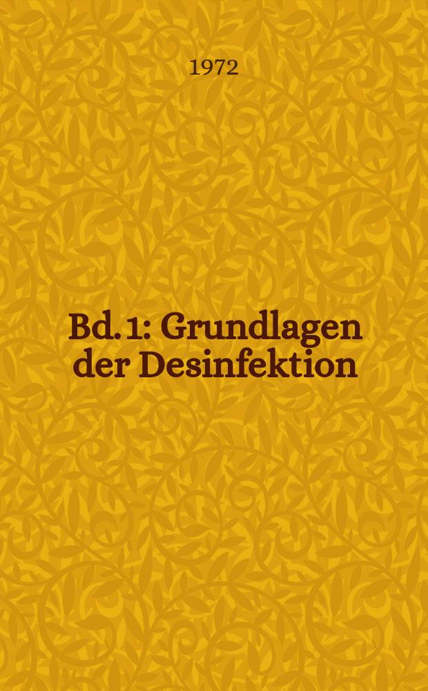 Bd. 1 : Grundlagen der Desinfektion