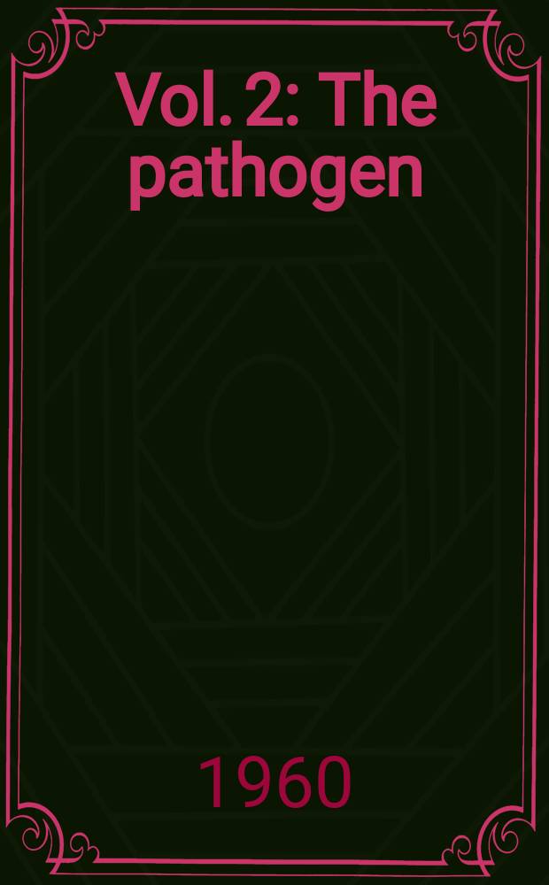 Vol. 2 : The pathogen