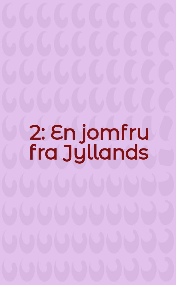 [2] : En jomfru fra Jyllands