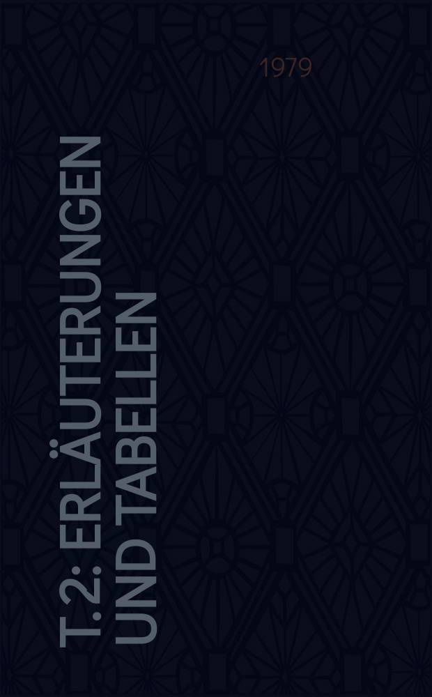 T. 2 : Erläuterungen und Tabellen