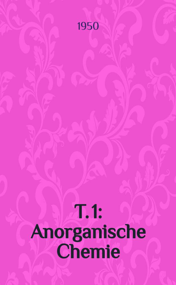 T. 1 : Anorganische Chemie