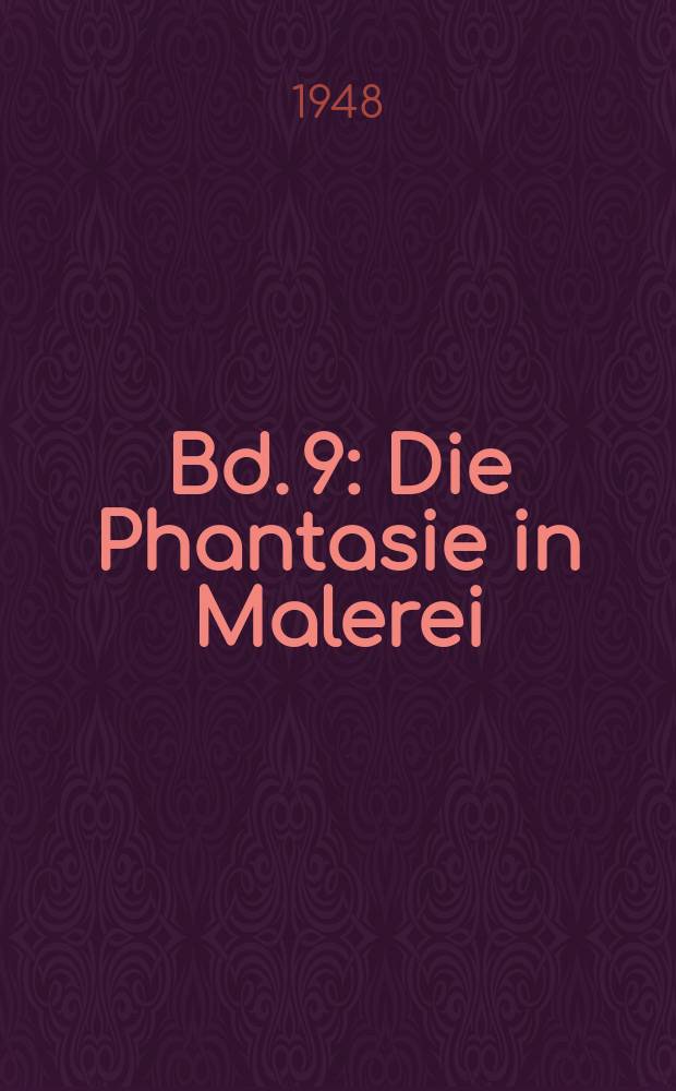 Bd. 9 : Die Phantasie in Malerei
