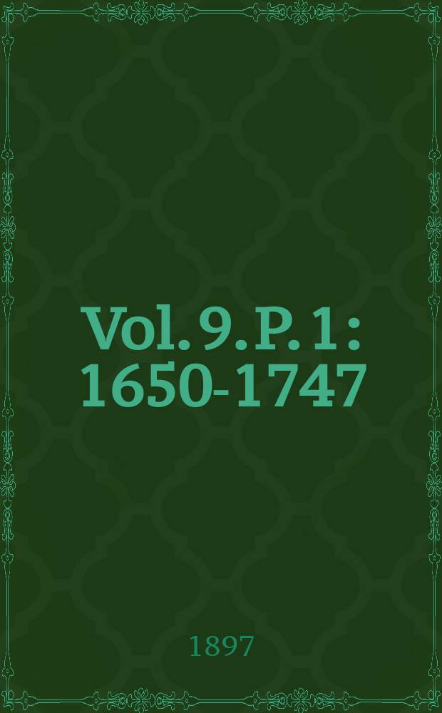 Vol. 9. P. 1 : 1650-1747
