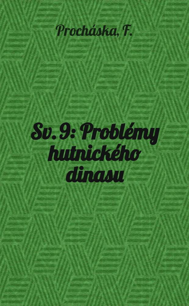 Sv. 9 : Problémy hutnického dinasu