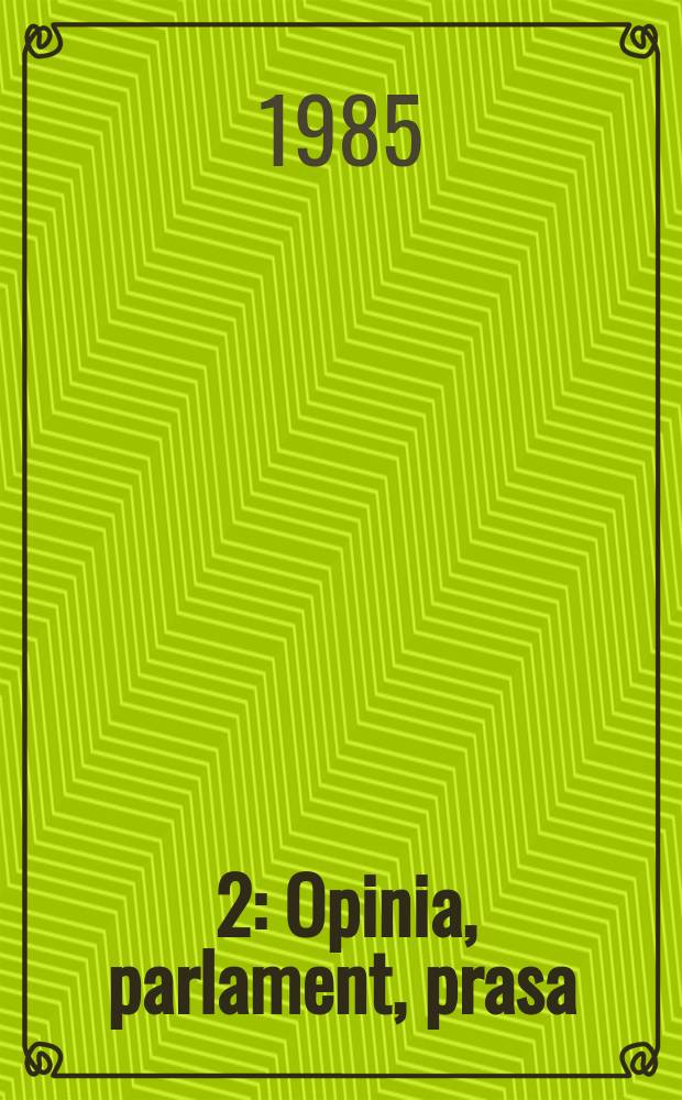 [2] : Opinia, parlament, prasa