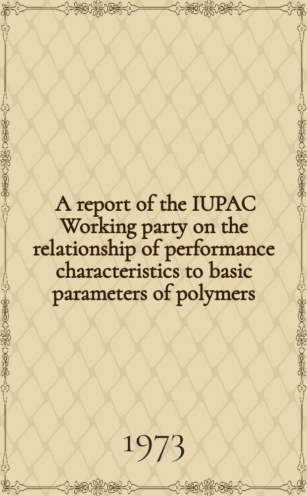 1 : A report of the IUPAC Working party on the relationship of performance characteristics to basic parameters of polymers