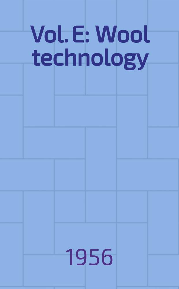 Vol. E : Wool technology