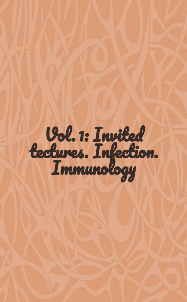 Vol. 1 : Invited tectures. Infection. Immunology