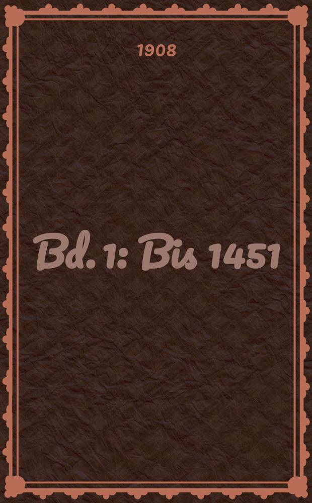 Bd. 1 : Bis 1451