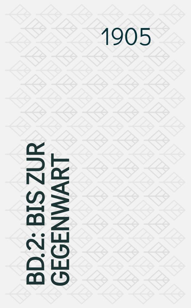 Bd. 2 : Bis zur Gegenwart