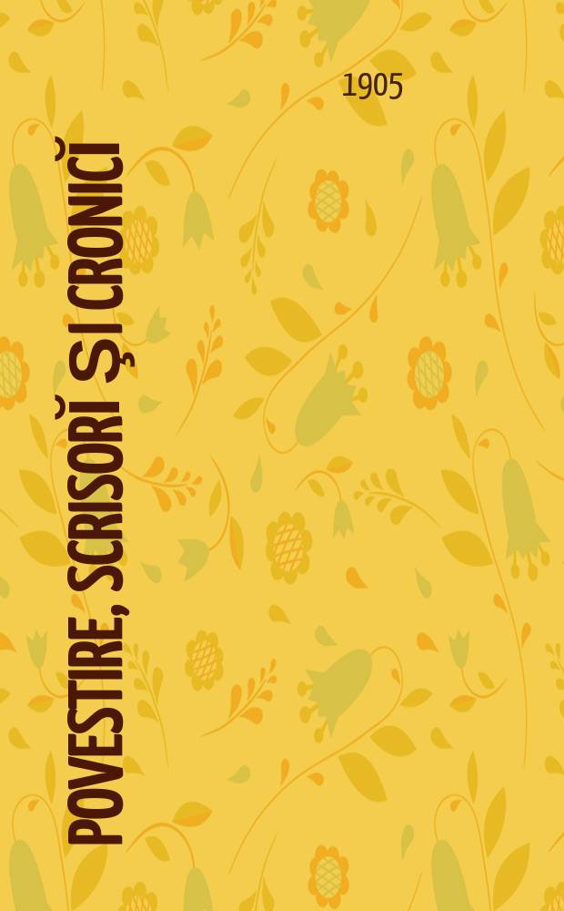 9 : Povestire, scrisorĭ şi cronicĭ