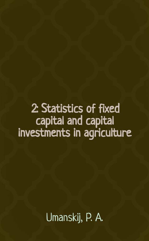 [2] : Statistics of fixed capital and capital investments in agriculture