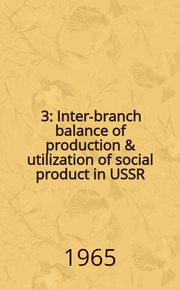 [3] : Inter-branch balance of production & utilization of social product in USSR