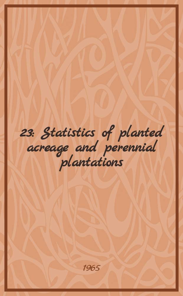 [23] : Statistics of planted acreage and perennial plantations