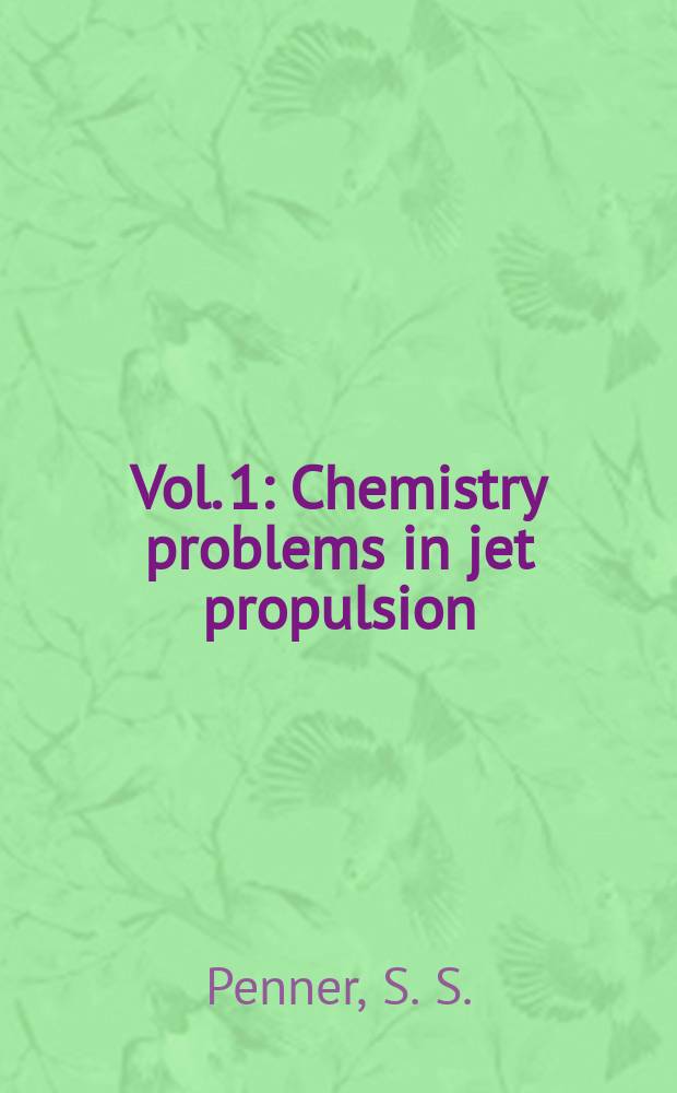 [Vol. 1] : Chemistry problems in jet propulsion