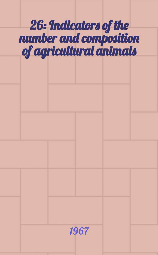 [26] : Indicators of the number and composition of agricultural animals