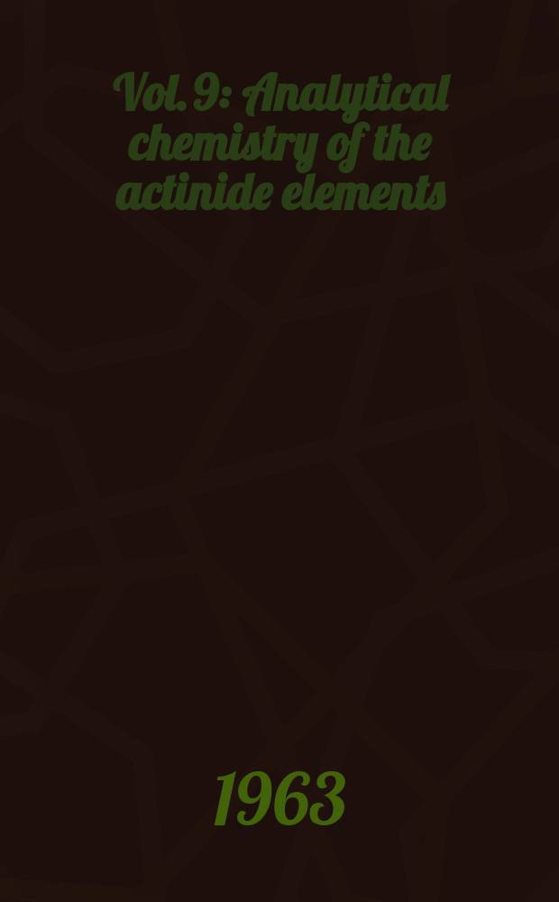 Vol. 9 : Analytical chemistry of the actinide elements