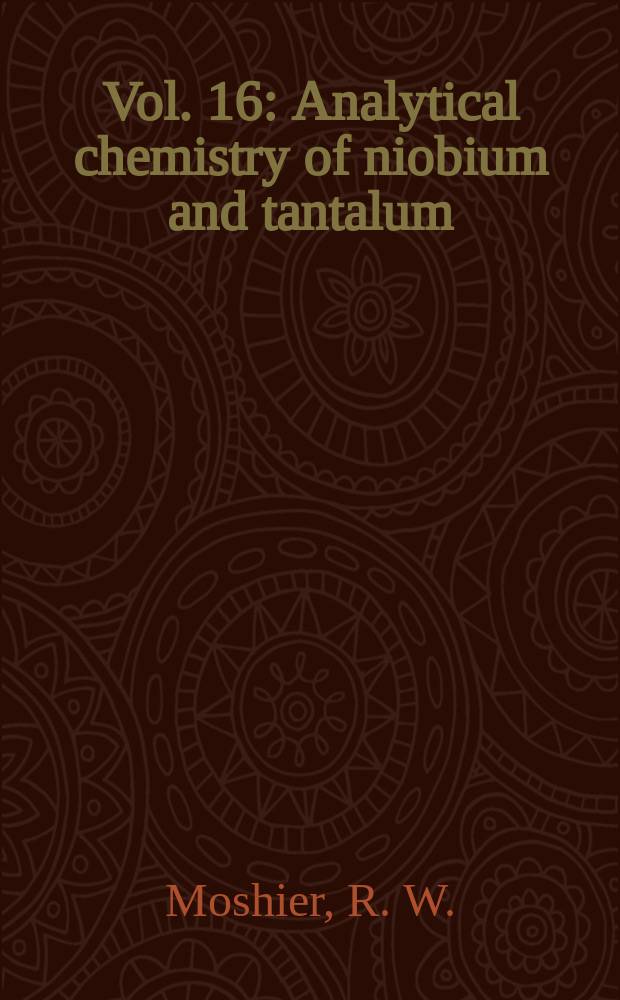 Vol. 16 : Analytical chemistry of niobium and tantalum