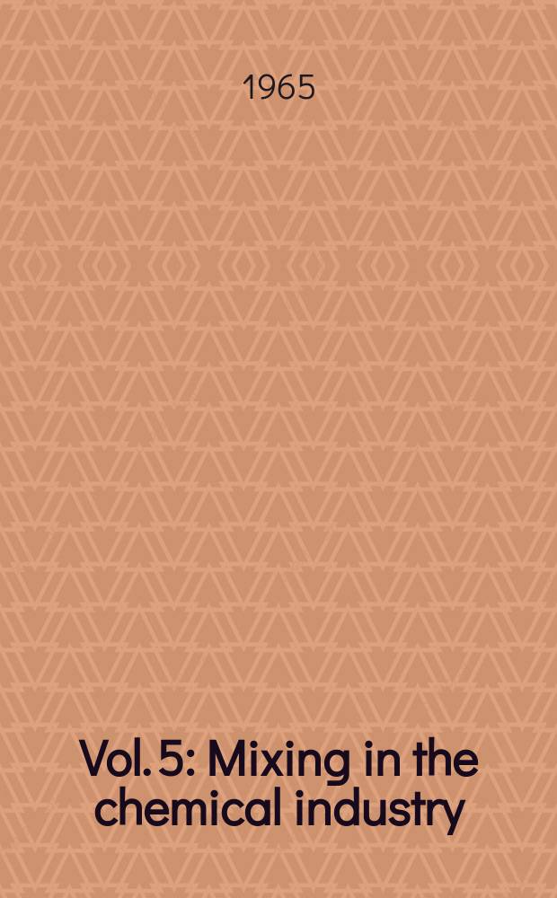 Vol. 5 : Mixing in the chemical industry