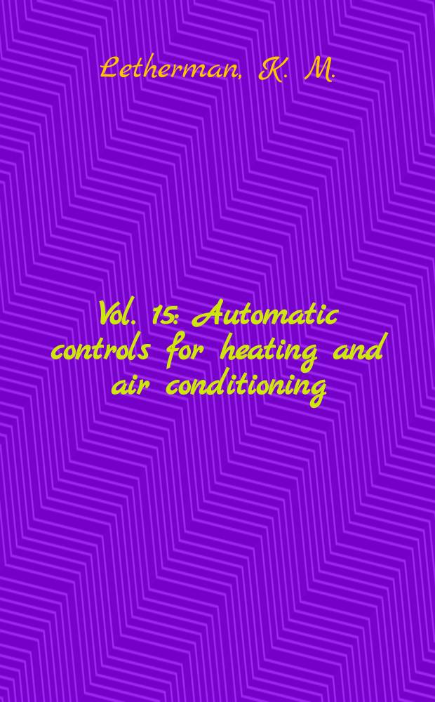 Vol. 15 : Automatic controls for heating and air conditioning