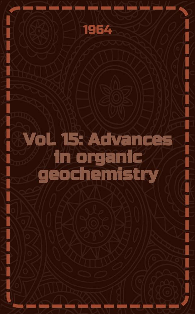 [Vol.] 15 : Advances in organic geochemistry