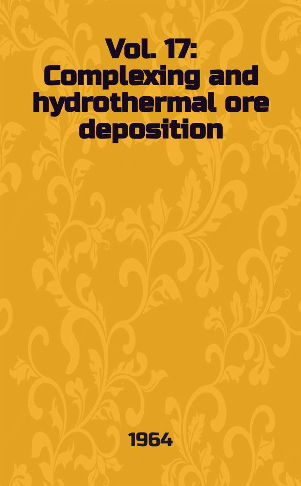 Vol. 17 : Complexing and hydrothermal ore deposition
