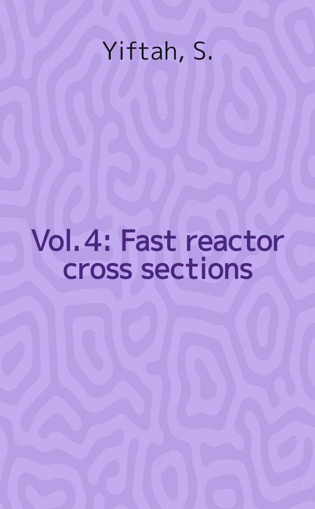 [Vol. 4] : Fast reactor cross sections