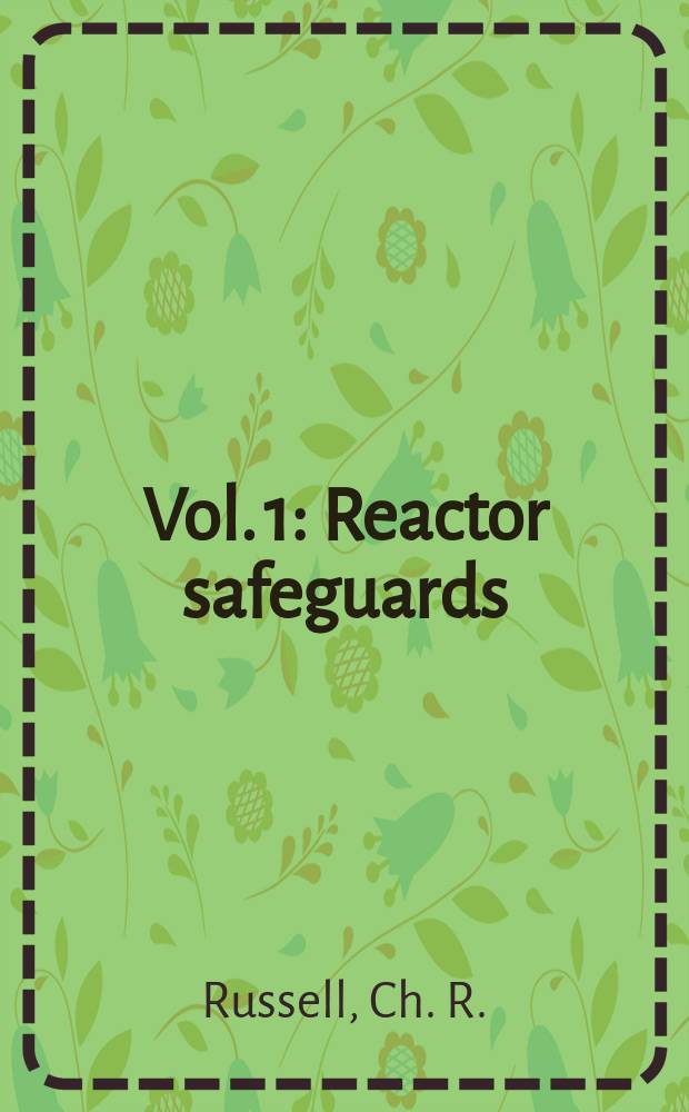 [Vol. 1] : Reactor safeguards