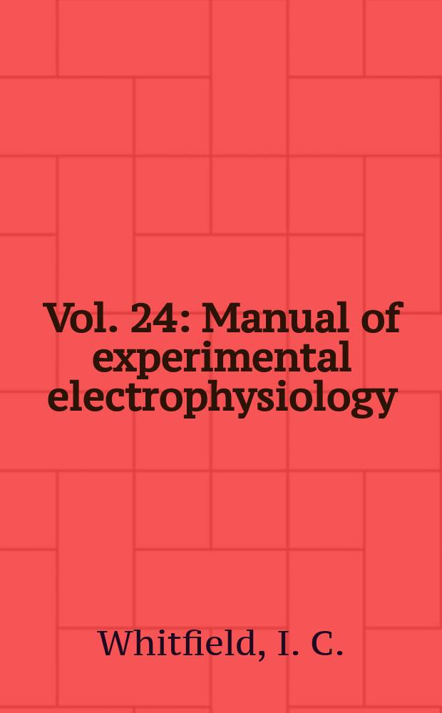 Vol. 24 : Manual of experimental electrophysiology