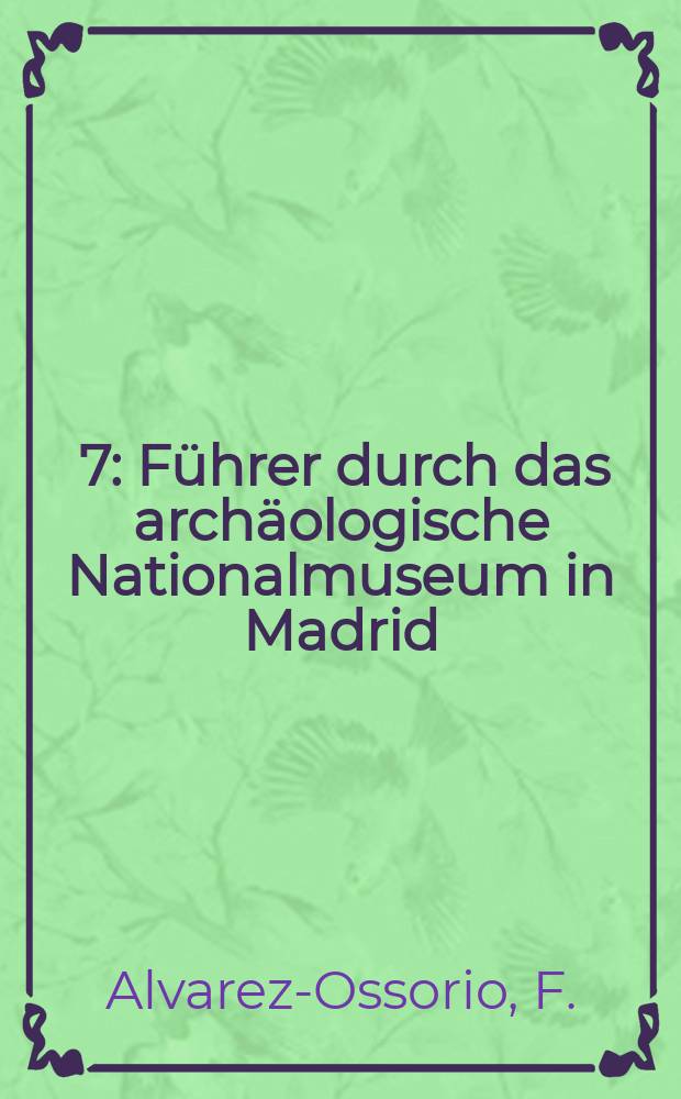 [7] : Führer durch das archäologische Nationalmuseum in Madrid