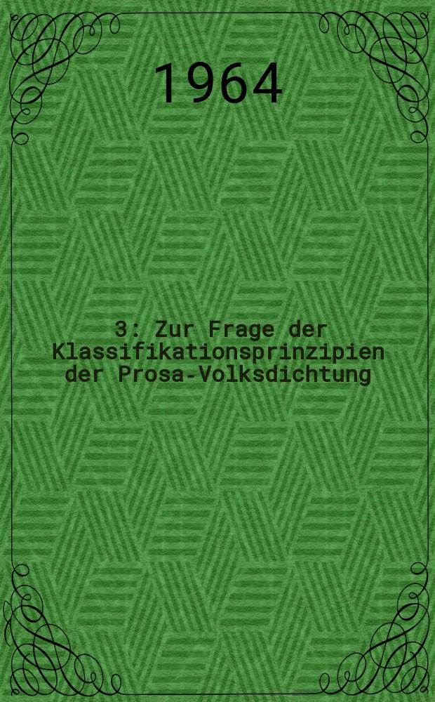 [3] : Zur Frage der Klassifikationsprinzipien der Prosa-Volksdichtung
