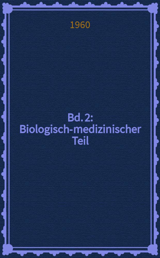 Bd. 2 : Biologisch-medizinischer Teil