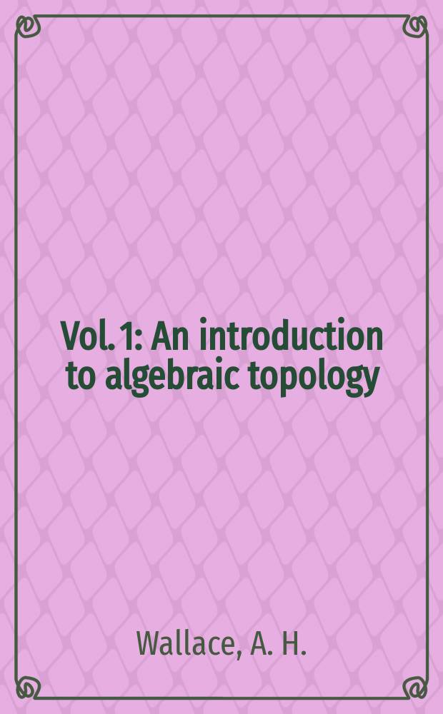 Vol. 1 : An introduction to algebraic topology