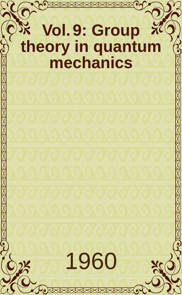 Vol. 9 : Group theory in quantum mechanics