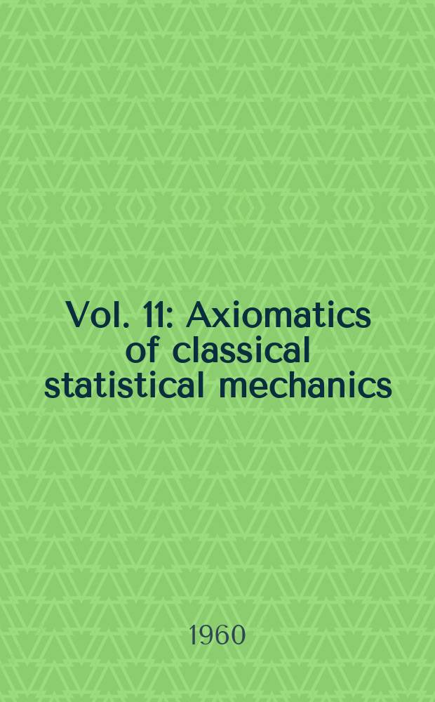Vol. 11 : Axiomatics of classical statistical mechanics