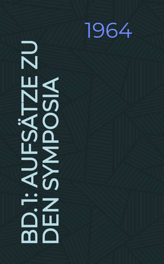 Bd. 1 : Aufs&auml;tze zu den Symposia