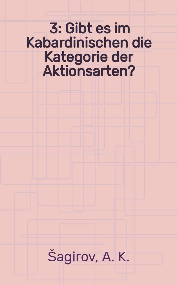 [3] : Gibt es im Kabardinischen die Kategorie der Aktionsarten?