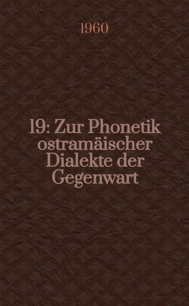[19] : Zur Phonetik ostramäischer Dialekte der Gegenwart