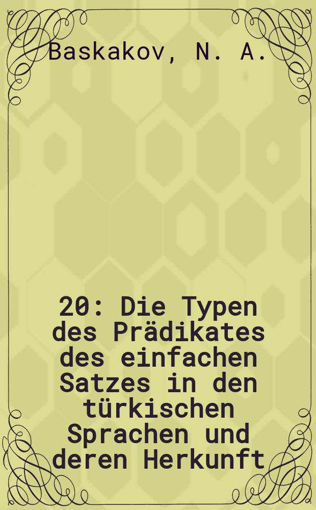 [20] : Die Typen des Prädikates des einfachen Satzes in den türkischen Sprachen und deren Herkunft