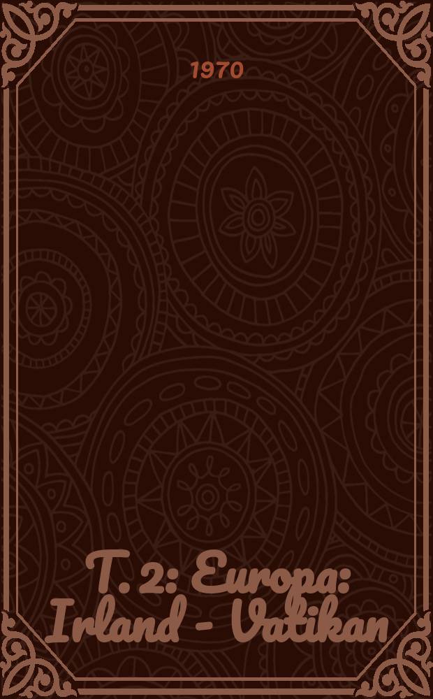 T. 2 : Europa: Irland - Vatikan