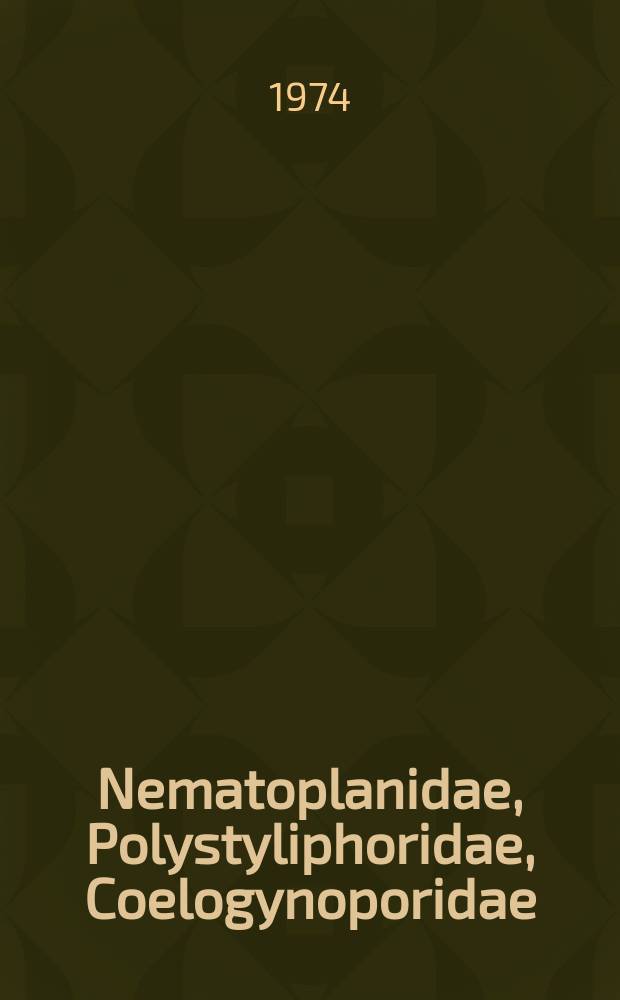 7 : Nematoplanidae, Polystyliphoridae, Coelogynoporidae (Turbellaria, Proseriata)