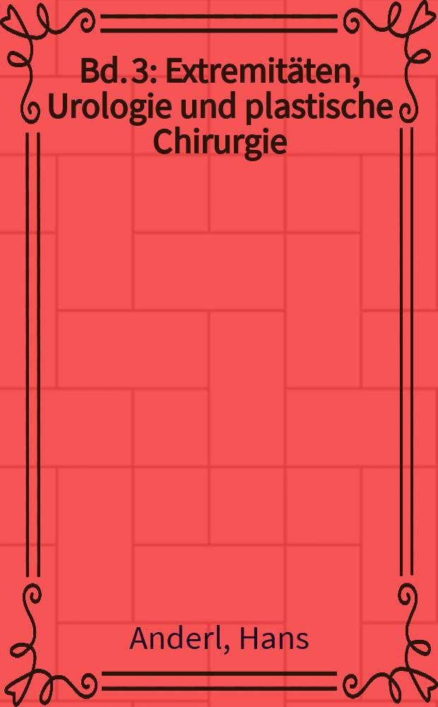 Bd. 3 : Extremitäten, Urologie und plastische Chirurgie