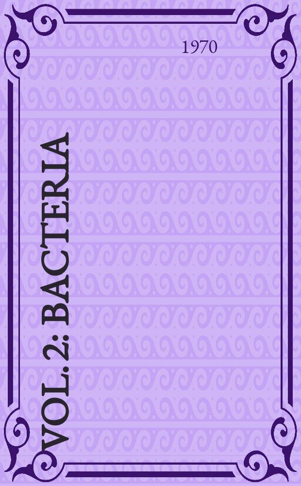 Vol. 2 : [Bacteria