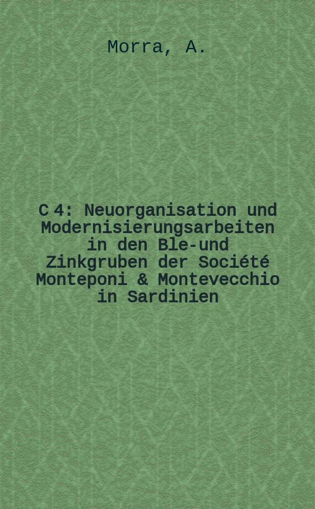 C 4 : Neuorganisation und Modernisierungsarbeiten in den Blei- und Zinkgruben der Société Monteponi & Montevecchio in Sardinien