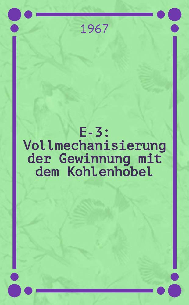 E-3 : Vollmechanisierung der Gewinnung mit dem Kohlenhobel