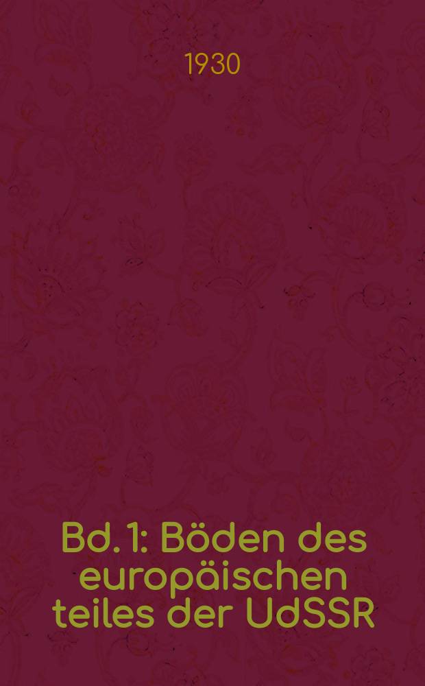 Bd. 1 : Böden des europäischen teiles der UdSSR