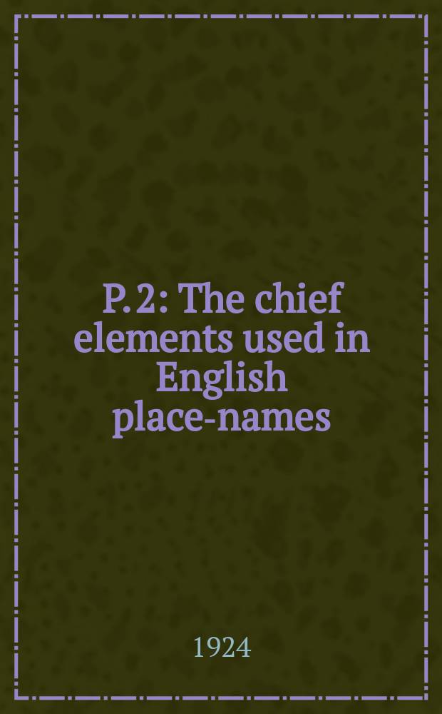 P. 2 : The chief elements used in English place-names