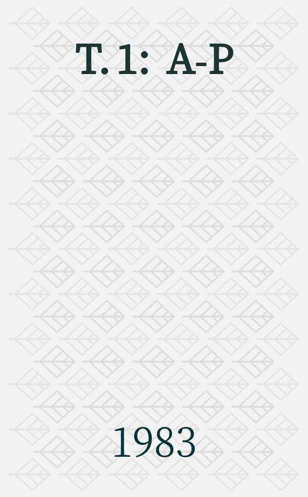 T. 1 : [A-P]