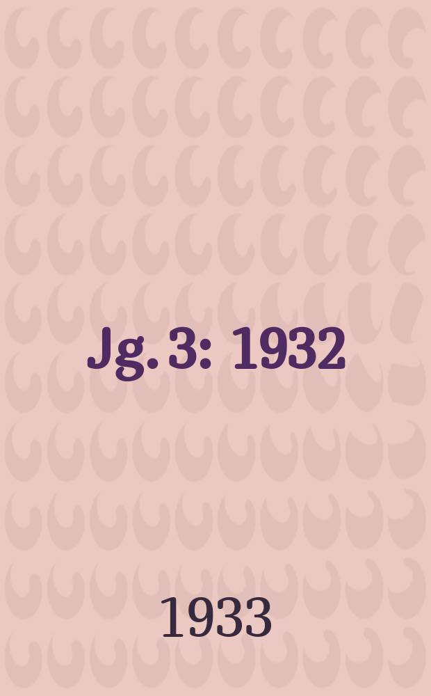 Jg. 3 : 1932